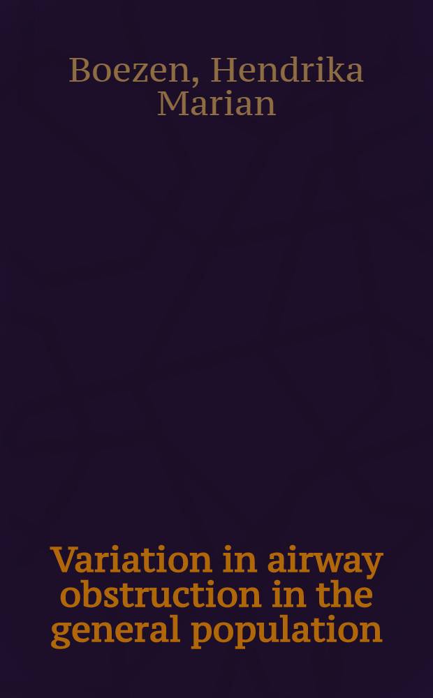 Variation in airway obstruction in the general population : Proefschr = Вариации обструкции дыхательных путей в общей популяции.