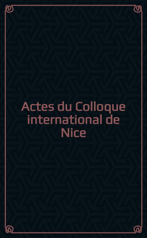 Actes du Colloque international de Nice = Мартен дю Гар. Межд.Коллоквиум в Ницце.