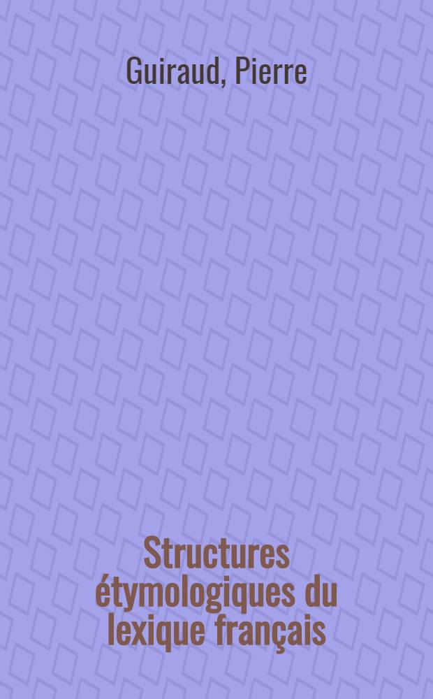 Structures étymologiques du lexique français = Этимологическая структура французской лексики.
