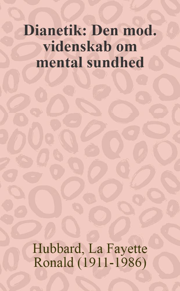 Dianetik : Den mod. videnskab om mental sundhed