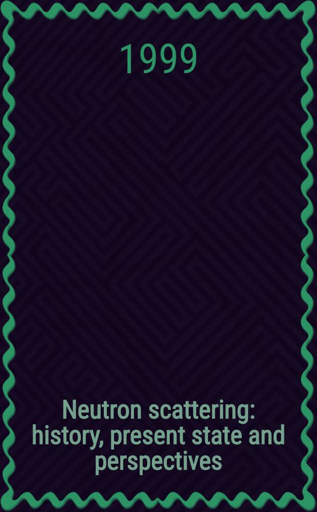 Neutron scattering : history, present state and perspectives : Presented at the VI Intern. seminar "Neutron scattering investigations in condensed matter", Apr. 29 - May 1, 1999, Poznan, Poland