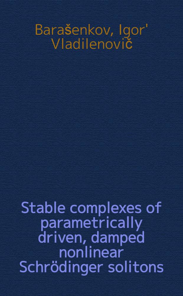 Stable complexes of parametrically driven, damped nonlinear Schrödinger solitons