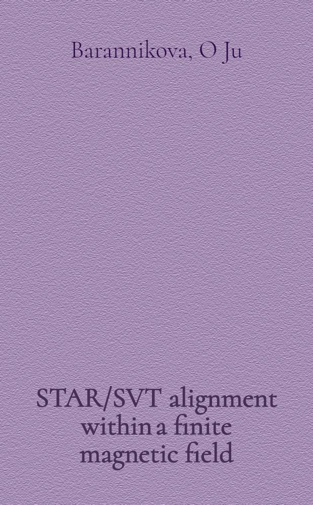 STAR/SVT alignment within a finite magnetic field