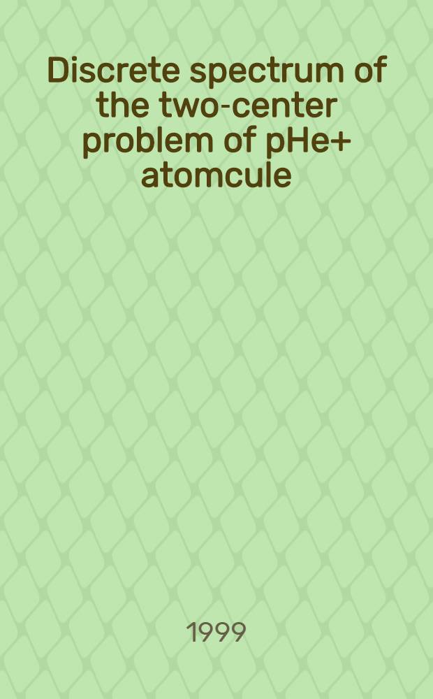 Discrete spectrum of the two-center problem of pHe+ atomcule