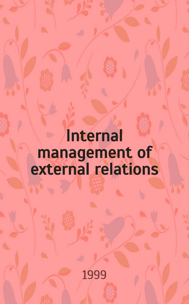 Internal management of external relations : The Europeanization of an econ. affairs ministry : Proefschr = Внутренее управление внешними отношениями.