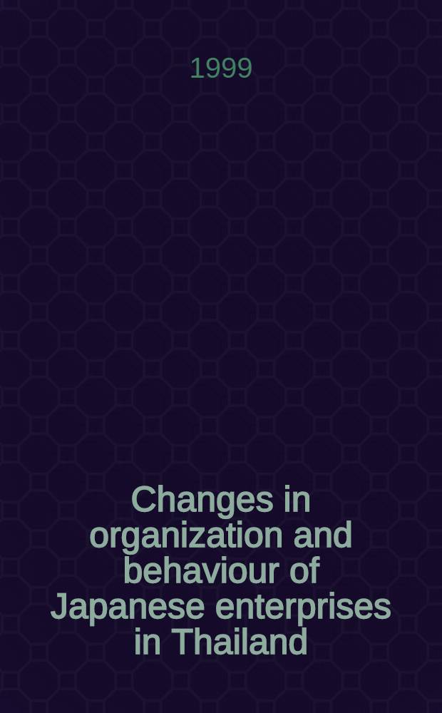 Changes in organization and behaviour of Japanese enterprises in Thailand: Japanese direct investment and the formation of networks in the automotive and electronics industry : Proefschr = Перемены в организации и поведении японских предприятий в Таиланде. Японские прямые инвестиции и формирование сети в автомобильной и электронной промышленности.