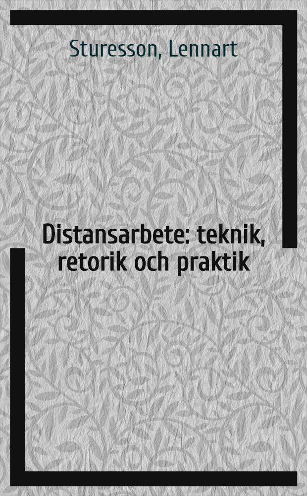 Distansarbete: teknik, retorik och praktik