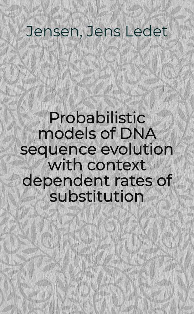Probabilistic models of DNA sequence evolution with context dependent rates of substitution = Вероятностная модель эволюции последовательности оснований в ДНК с контекстом зависимых коэффициентных замещений.