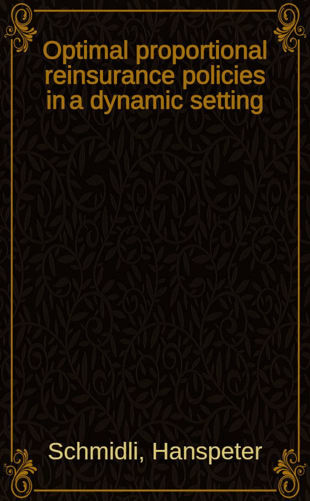 Optimal proportional reinsurance policies in a dynamic setting = Оптимальное предположительно сверхбезопасное поведение в динамическом регулировании (при риске).