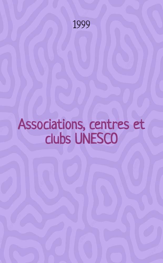 Associations, centres et clubs UNESCO: éducation dans l'esprit de la paix et de la tolérance : Thèses des discours des participants à la Table Ronde, 9-13 juill., 1999