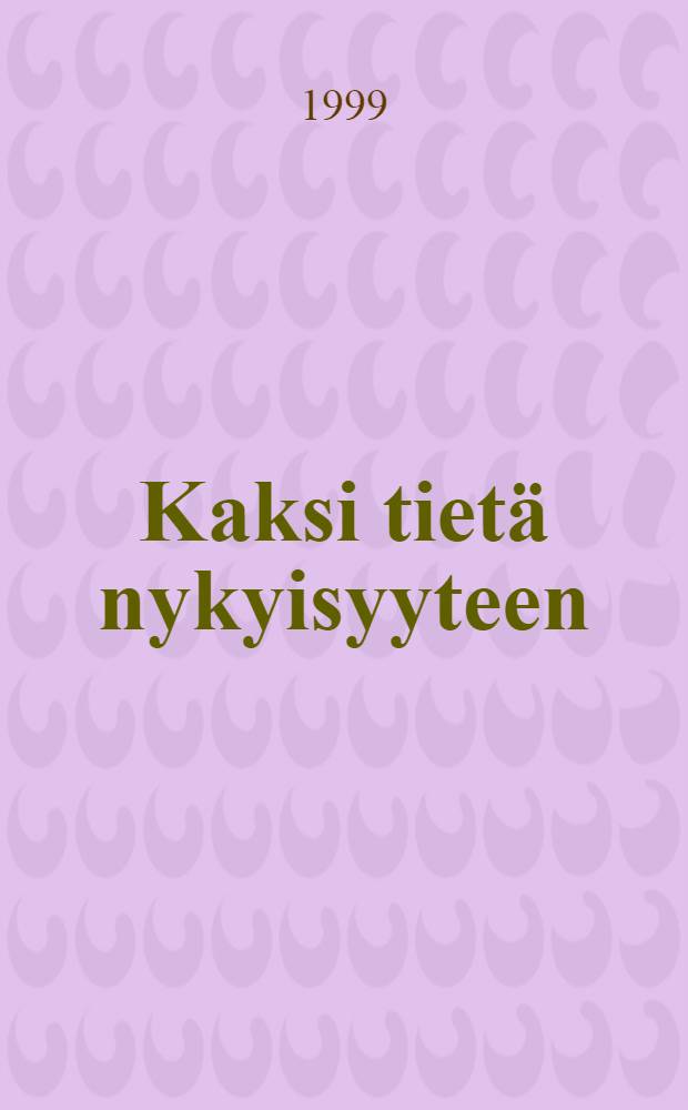 Kaksi tietä nykyisyyteen : Tutkimuksia kirjall., kansallisuuden ja kansallisten lükkeiden suhteista Suomessa ja Virossa = Два пути к современности.