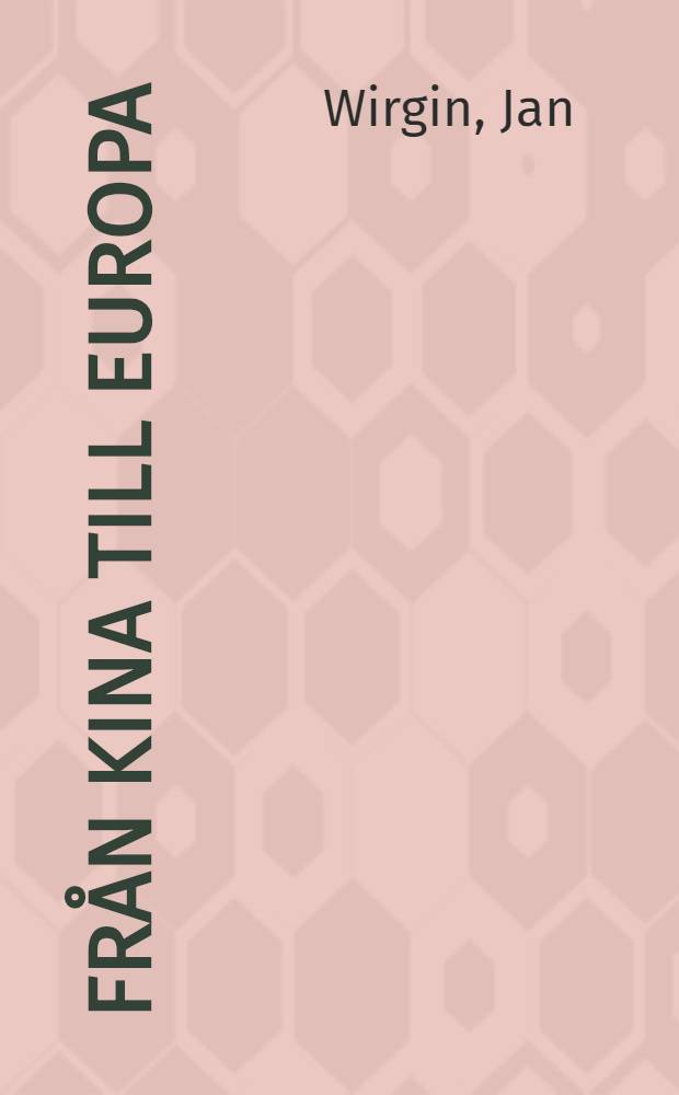 Från Kina till Europa : Kin. konstföremål från de ostindiska kompaniernas tid : Utställning, 10 nov. - 7 mars 1999 : Katalog = От Китая до Европы.