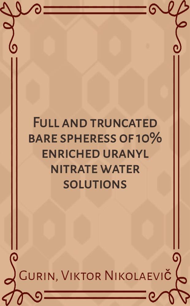 Full and truncated bare spheress of 10% enriched uranyl nitrate water solutions