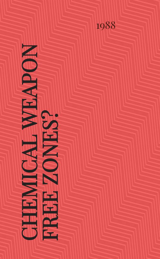 Chemical weapon free zones? = Зоны, свободные от химического оружия?.
