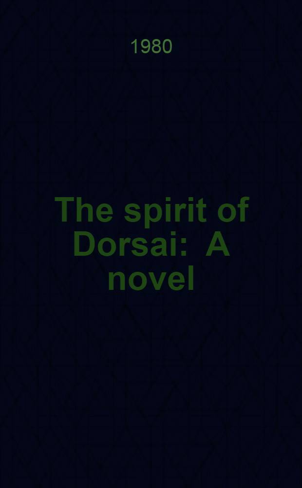 The spirit of Dorsai : A novel