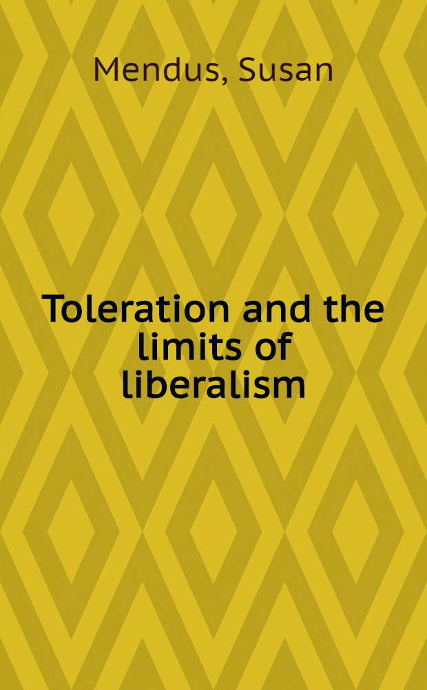 Toleration and the limits of liberalism = Терпимость и границы либерализма.