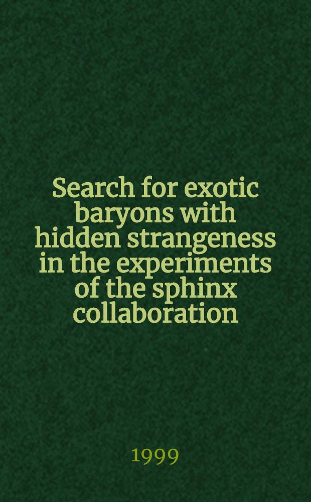 Search for exotic baryons with hidden strangeness in the experiments of the sphinx collaboration ) in diffractive and coulomb production processes : Talk presented at XIX Conf. on lepton-photon interactions, Stanford, Aug. 1999