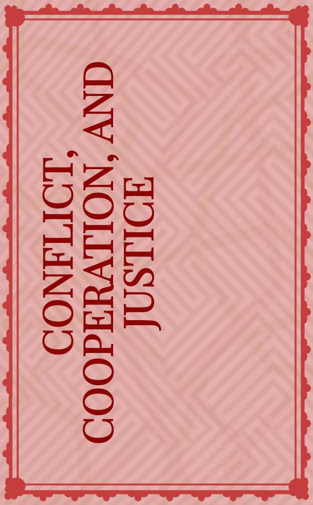 Conflict, cooperation, and justice : Essays inspired by the work of Morton Deutsch