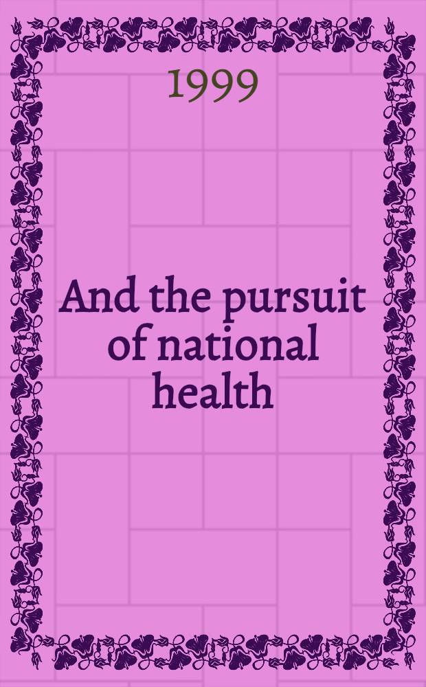 ... And the pursuit of national health : The incremental strategy toward nat. health insurance in the US : Acad. proefschr = ...и стремление к здоровью нации. Усиление стратегии к государственному страхованию здоровья в Соединенных Штатах Америки.