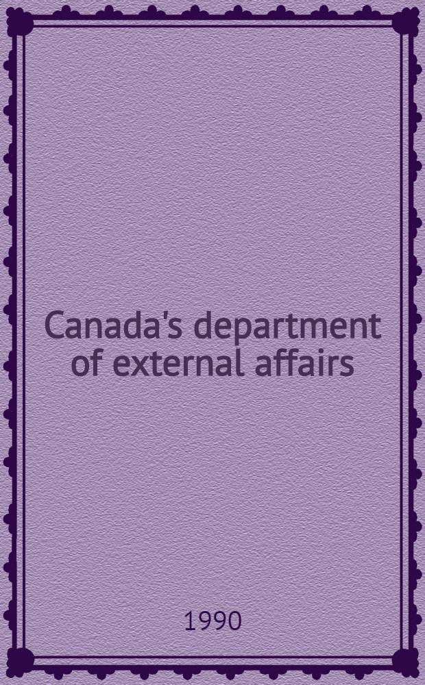 Canada's department of external affairs = Министерство иностранных дел Канады. Т. 1. 1909 - 1946.