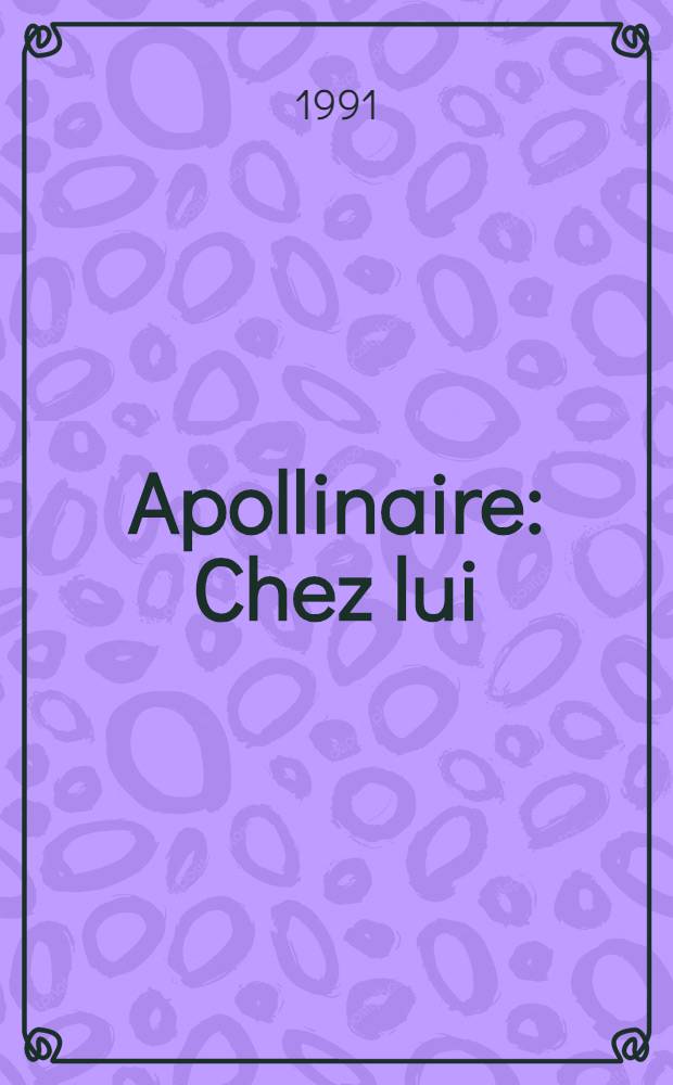 Apollinaire : Chez lui = Аполлинер.