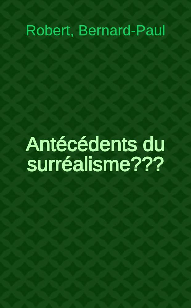 Antécédents du surréalisme???