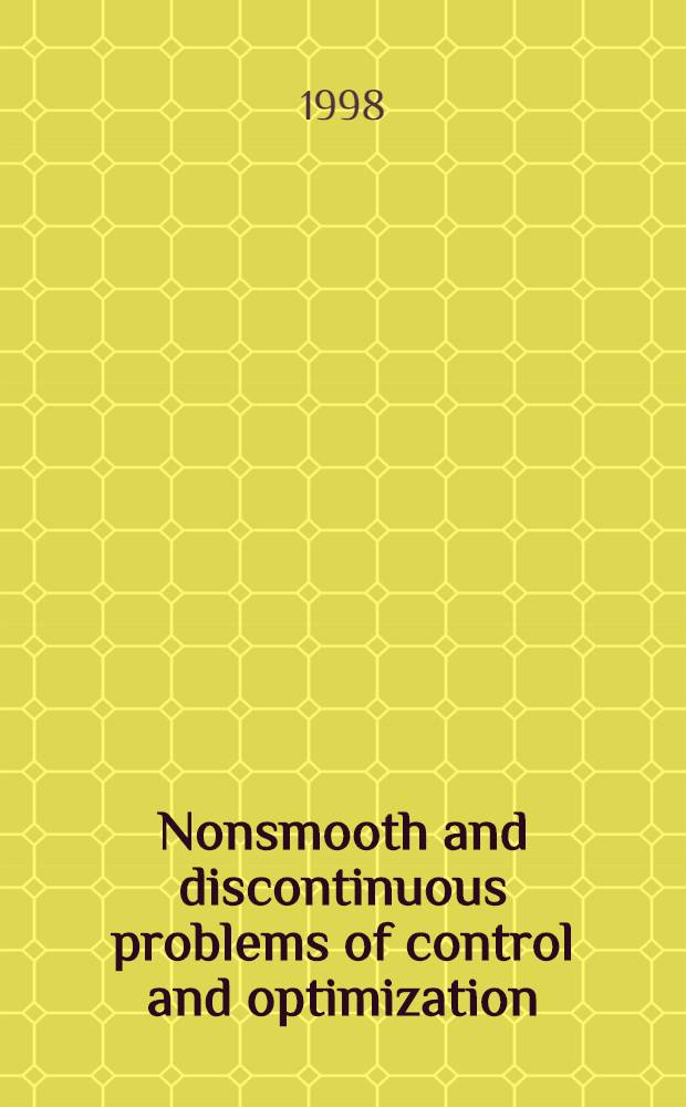 Nonsmooth and discontinuous problems of control and optimization : Proc. of the Intern. workshop, Chelyabinsk, Russia, June, 17-20, 1998