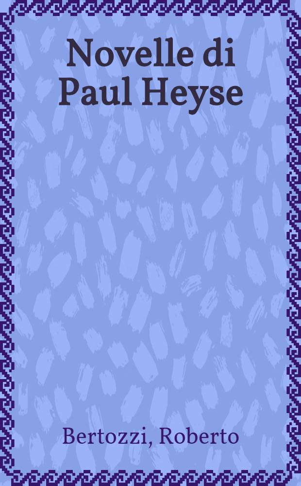 Novelle di Paul Heyse : Dall' aut. al trad = Проза П.Хейзе.
