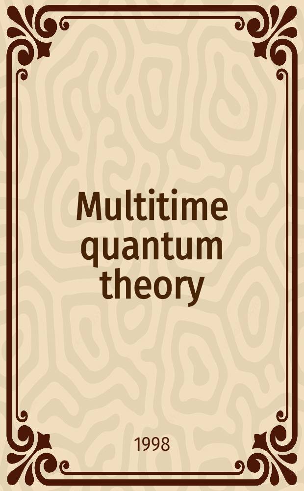 Multitime quantum theory