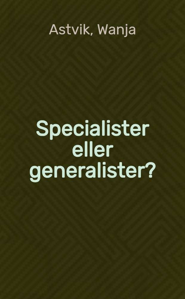 Specialister eller generalister? = Работа по дому как специалиста и эрудита. Качество работы и уход.