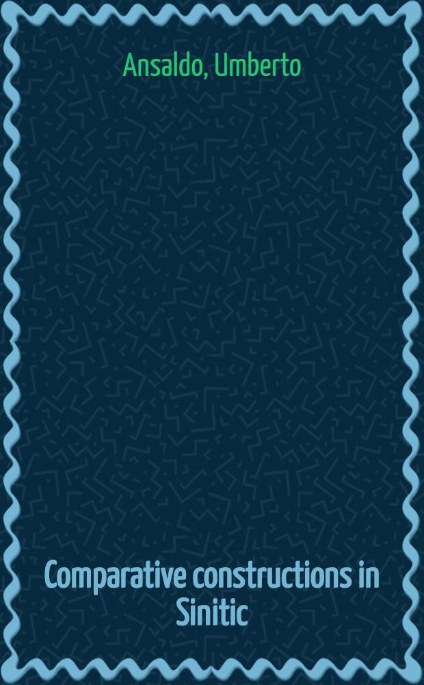 Comparative constructions in Sinitic : Areal typology a. patterns of grammaticalization : Akad. avh. = Компаративные конструкции в китайском языке..