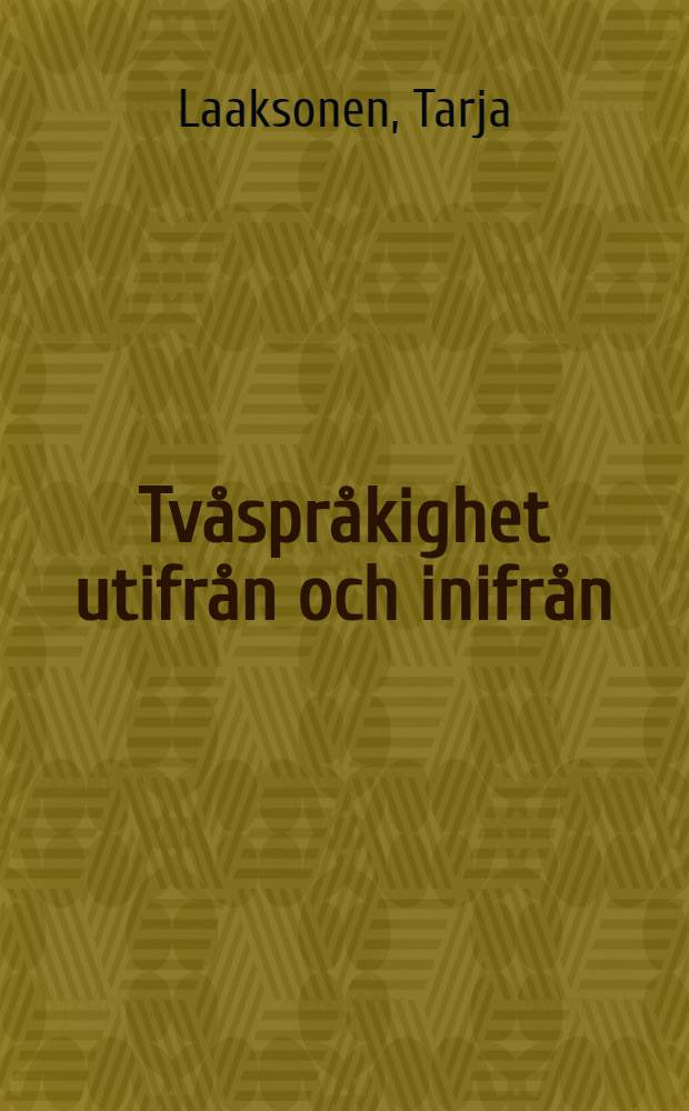 Tvåspråkighet utifrån och inifrån : Om språkrelaterad personperception och språkrelaterade stressreaktioner : Avh. = Tvasprakiguet....