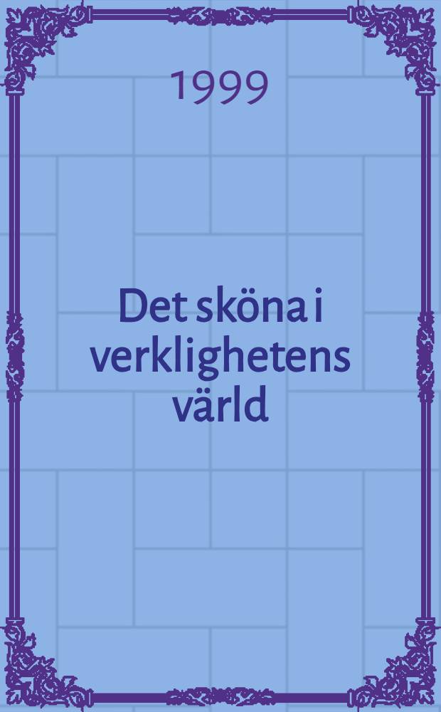 Det sköna i verklighetens värld : Akad. konstsyn i Sverige under senare delen av 1800-talet : Avh. = Академическая эстетика в Швеции после 1800 г..