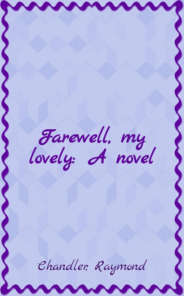 Farewell, my lovely : A novel