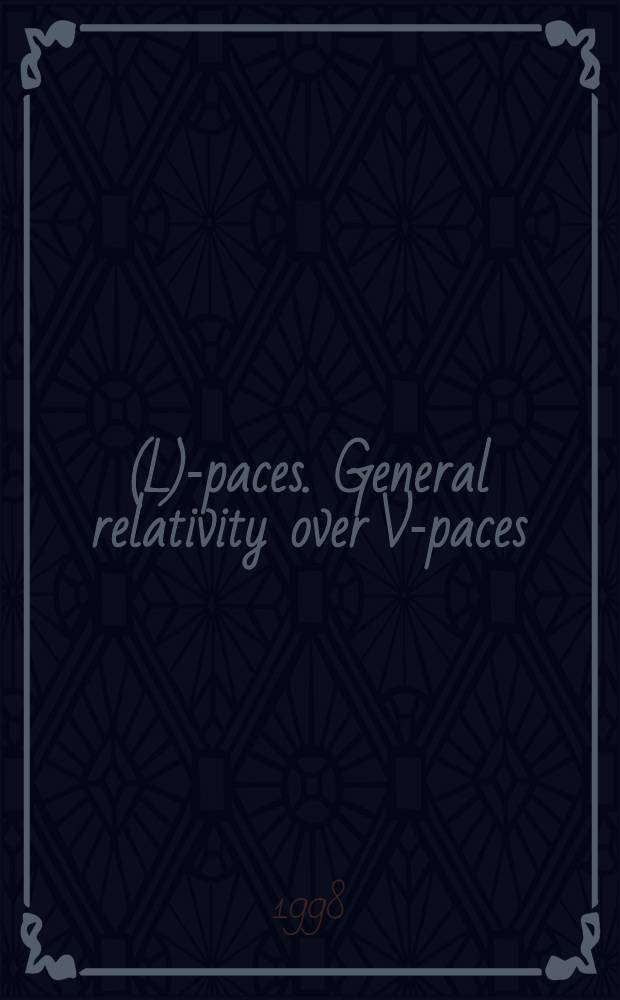 (L )-spaces. General relativity over V -spaces