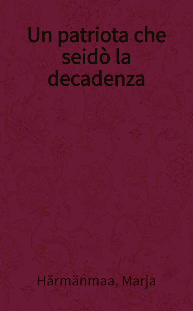 Un patriota che seidò la decadenza : F.T. Marinetti e l'idea dell'uomo nuovo fascista, 1929-1944 = Ф.Т.Маринетти и идея человека нового фашиста 1929-1944.