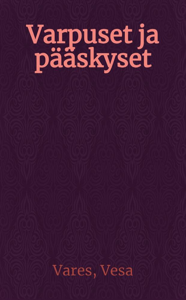 Varpuset ja p&auml;&auml;skyset : Nuorsuomalaisuus ja Nuorsuomalainen puolue 1870-luvulta vuoteen 1918 = Воробьи и ласточки. Народившиеся партийные движения Финляндии под давлением национализма, либерализма, демократии, легализма и прогресс, 1877 - 1918.