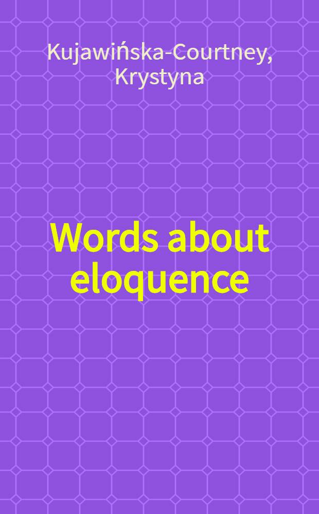 Words about eloquence : A glossary of basic lit., crit. a. cultural terms