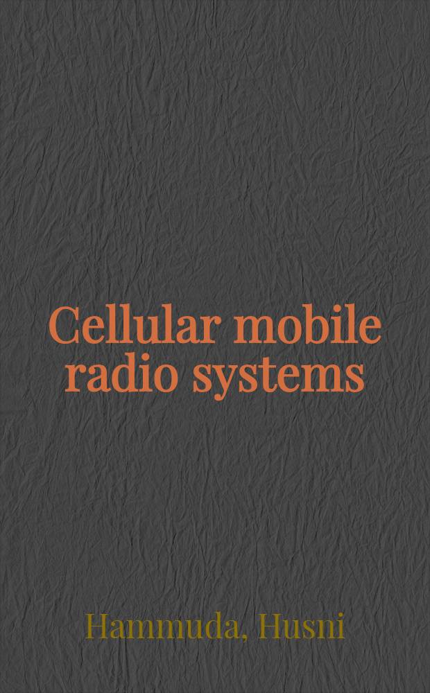 Cellular mobile radio systems : Des. systems for capacity optimization = Сотовые мобильные радиосистемы.
