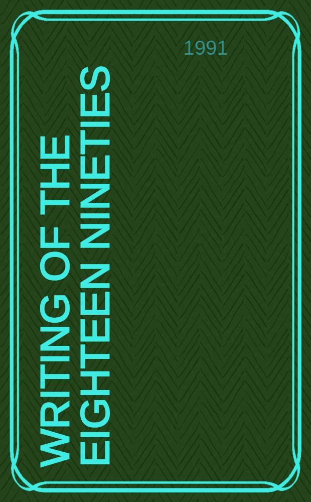 Writing of the Eighteen nineties : Short stories, verse & essays