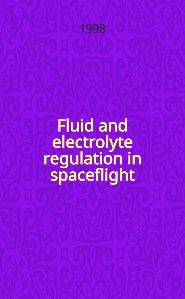 Fluid and electrolyte regulation in spaceflight = Регуляция жидкостей и электролитов в космическом полете.
