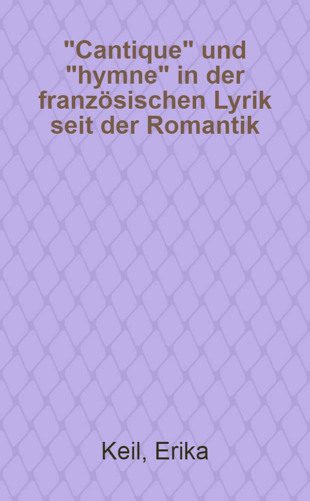 "Cantique" und "hymne" in der französischen Lyrik seit der Romantik : Diss. = О понятии слов "гимн" и "славословие"(гимн) в французской лирике от романтиков.
