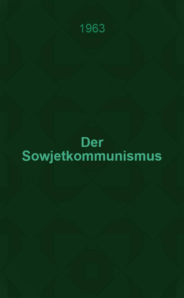 Der Sowjetkommunismus : Dokumente = Советский коммунизм. Документы.