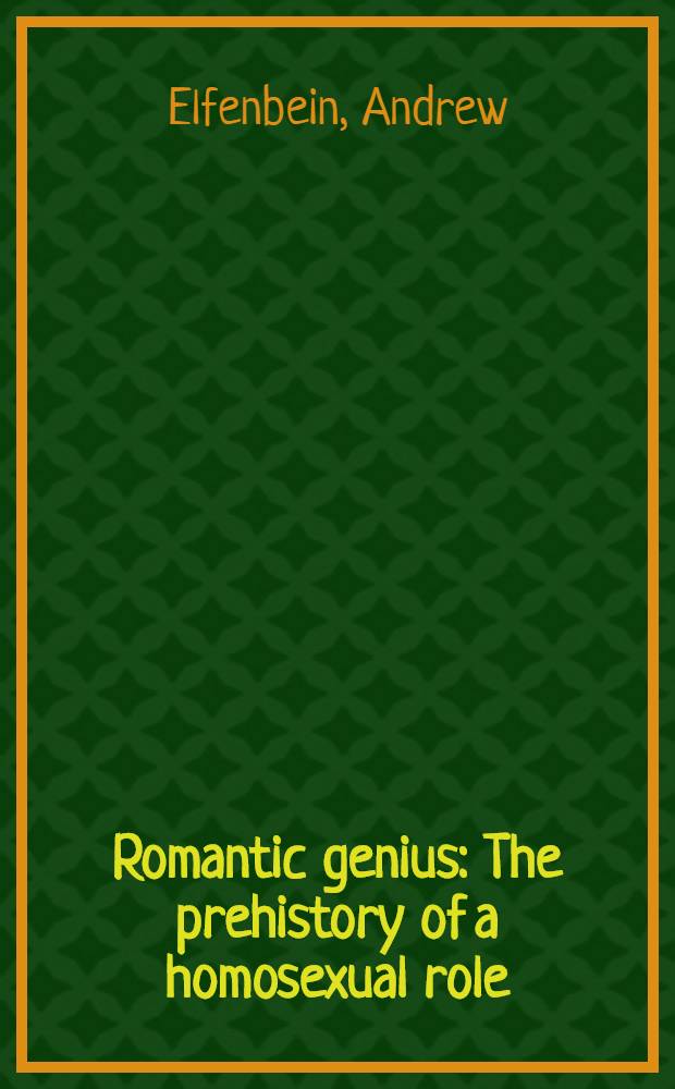 Romantic genius : The prehistory of a homosexual role = Романтические гении.