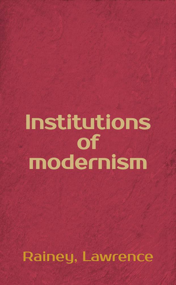 Institutions of modernism : Literary elites a. publ. culture = Модернизм.