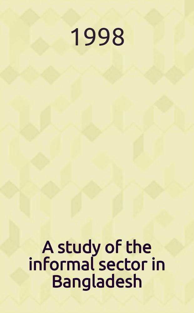 A study of the informal sector in Bangladesh = Изучение неформального сектора в Бангладеш.