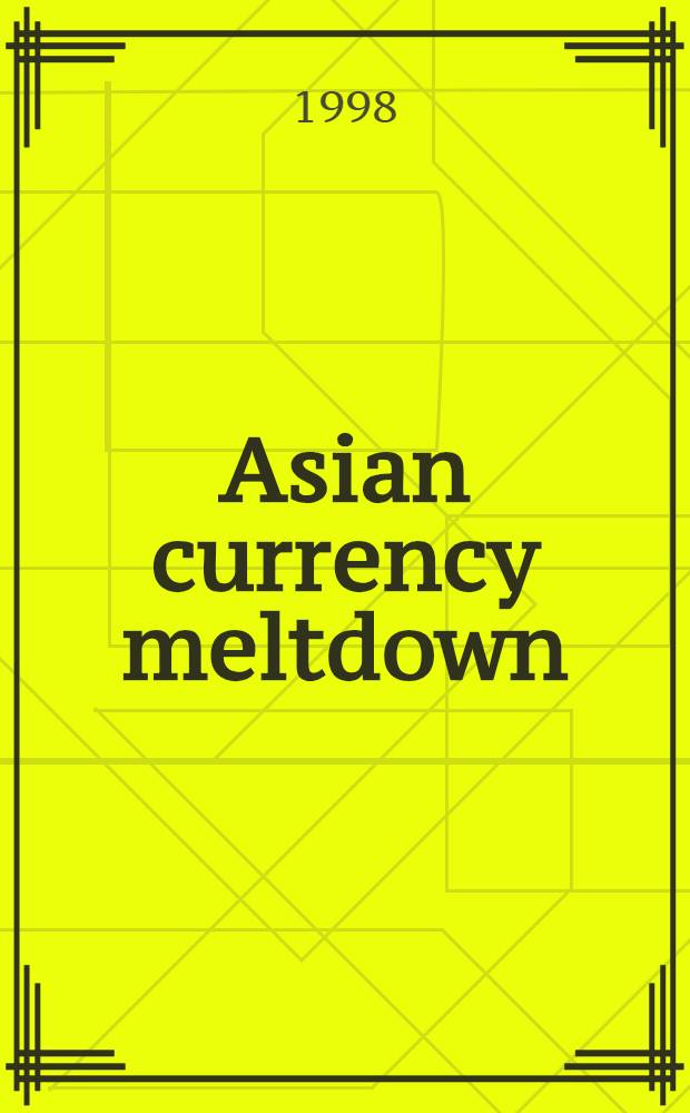 Asian currency meltdown = Исчезновение азиатской валюты.