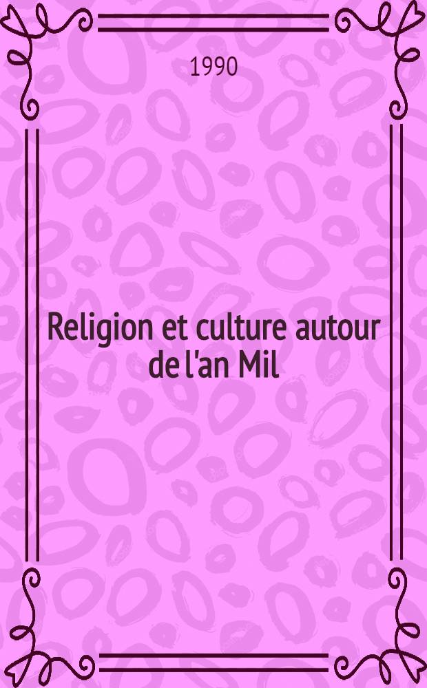 Religion et culture autour de l'an Mil : Royaume cap&eacute;tien et Lotharingie : Actes du colloque "Hugues capet 987-1987. La France de l'an Mil", Auxerre, 26 et 27 juin 1987 - Metz, 11 et 12 sept., 1987