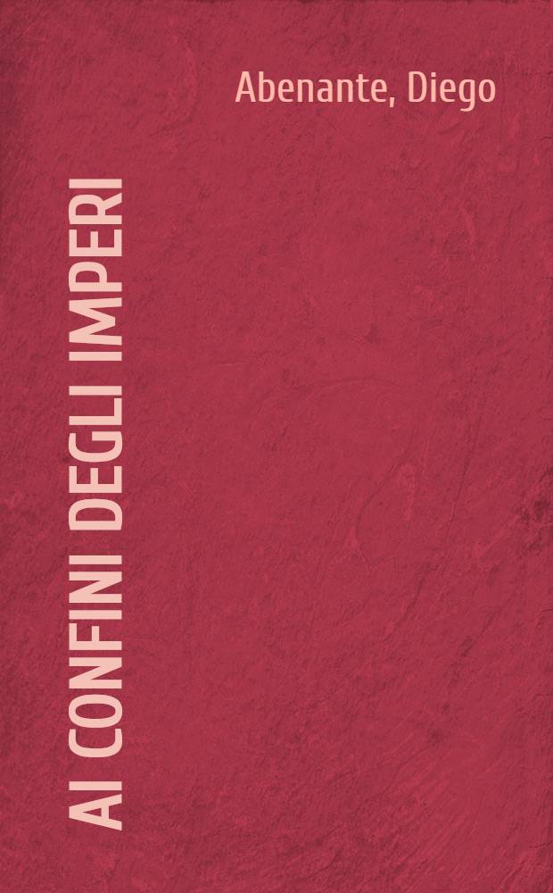 Ai confini degli imperi: nuove linee, nuove frontiere