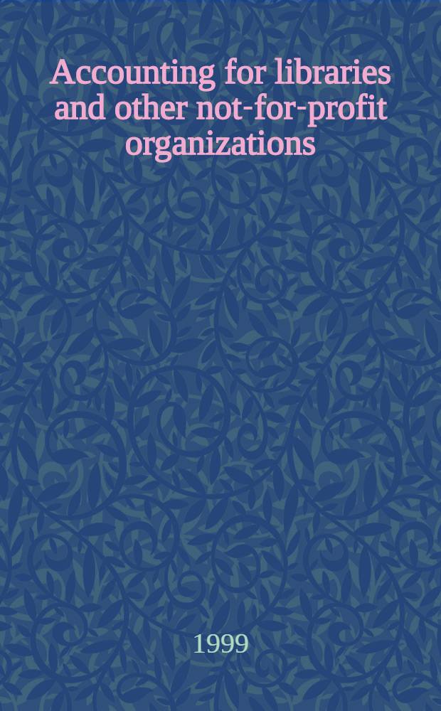 Accounting for libraries and other not-for-profit organizations = Учет в библиотеках.